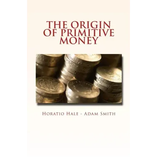 The Origin of Primitive Money: (with illustrations)