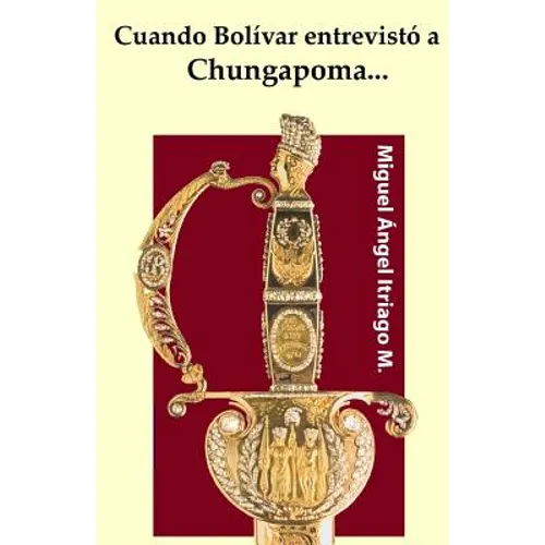 Cuando Bolívar entrevistó a Chungapoma...