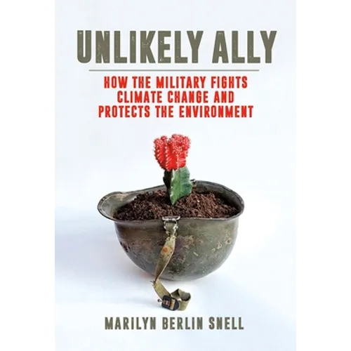 Unlikely Ally: How the Military Fights Climate Change and Protects the Environment