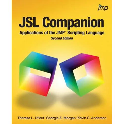 JSL Companion: Applications of the JMP Scripting Language, Second Edition