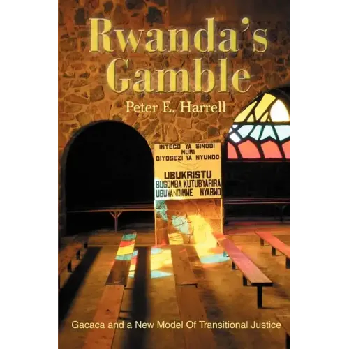 Rwanda's Gamble: Gacaca and a New Model Of Transitional Justice