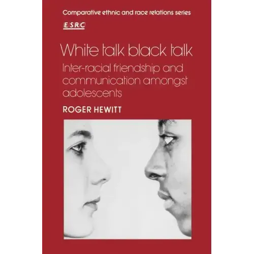 White Talk Black Talk: Inter-Racial Friendship and Communication Amongst Adolescents