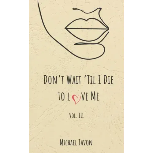 Don't Wait til I Die to Love Me III