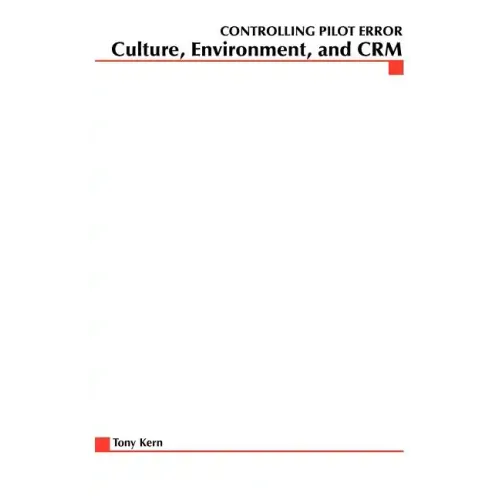 Controlling Pilot Error: Culture, Environment, and Crm (Crew Resource Management)