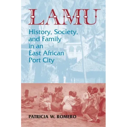 Lamu: History, Society, and Family in an East African Port City