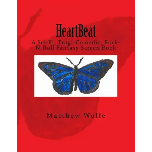 HeartBeat: A Sci-fi, Tragi-Comedic, Rock-N-Roll Fantasy Screen Book