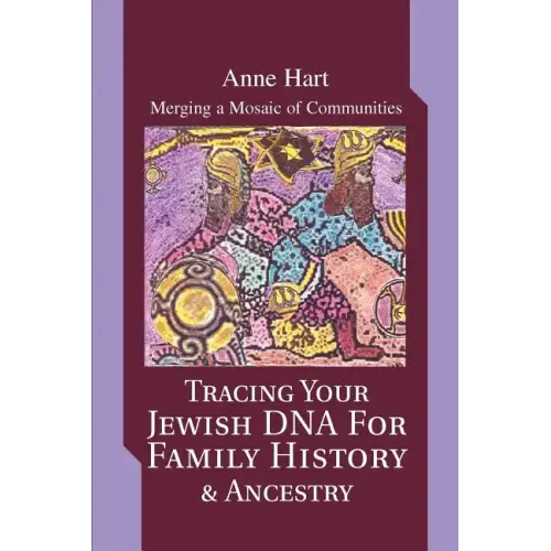 Tracing Your Jewish DNA for Family History & Ancestry: Merging a Mosaic of Communities