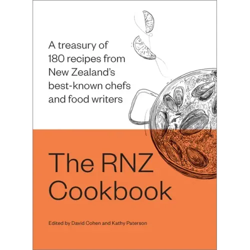 The Rnz Cookbook: A Treasury of 180 Recipes from New Zealand's Best-Known Chefs and Food Writers