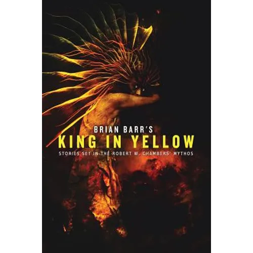 Brian Barr's King in Yellow: Stories Set in the Robert W. Chambers' Mythos