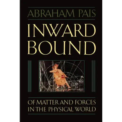 Inward Bound: Of Matter and Forces in the Physical World