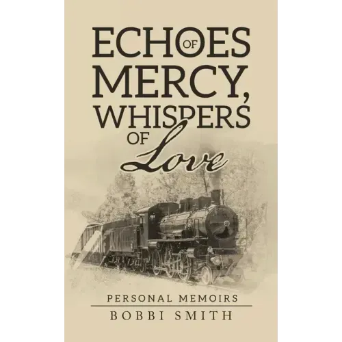 Echoes of Mercy, Whispers of Love: Personal Memoirs