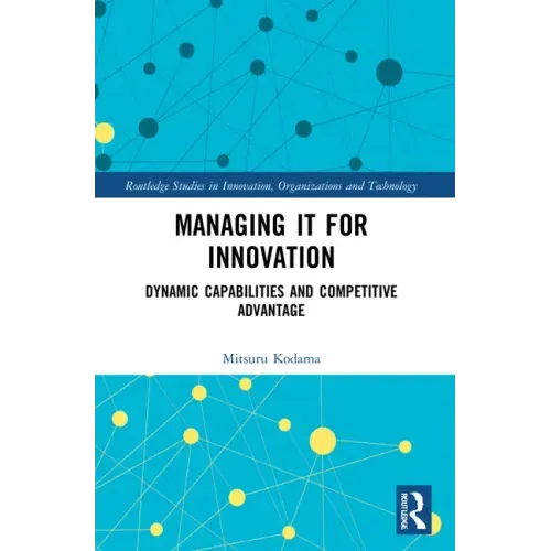 Managing IT for Innovation: Dynamic Capabilities and Competitive Advantage