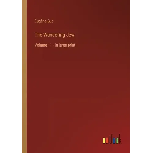 The Wandering Jew: Volume 11 - in large print