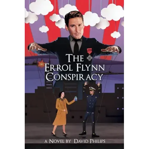 The Errol Flynn Conspiracy: A Spy Thriller