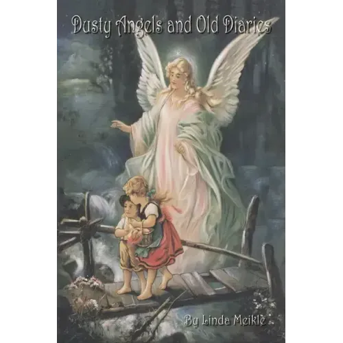 Dusty Angels and Old Diaries