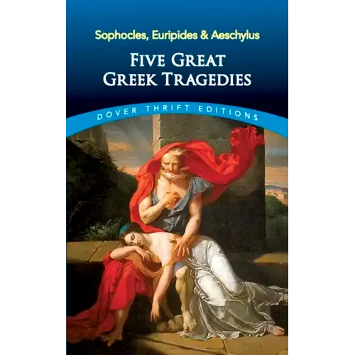 Five Great Greek Tragedies: Sophocles, Euripides and Aeschylus