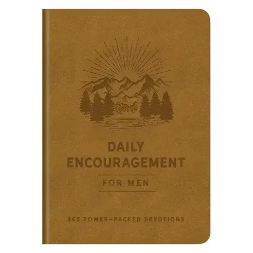 Daily Encouragement for Men: 365 Power-Packed Devotions