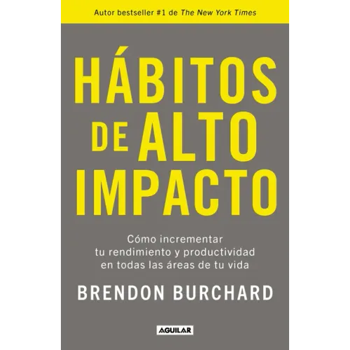 Hábitos de Alto Impacto: Cómo Incrementar Tu Rendimiento Y Productividad En Todas Las Áreas de Tu Vida / High Performance Habits: How Extraordinary Pe