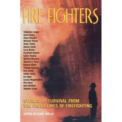 Fire Fighters: Stories of Survival from the Front Lines of Firefighting