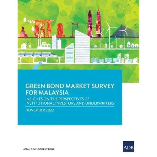 Green Bond Market Survey for Malaysia: Insights on the Perspectives of Institutional Investors and Underwriters