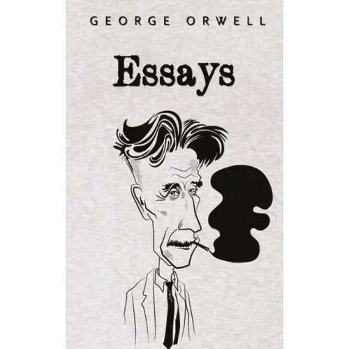 Essays: George Orwell