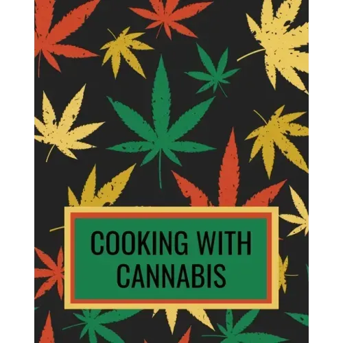 Cooking With Cannabis: Marijuana Cookbook For Writing Down Your Weed Infused Recipes