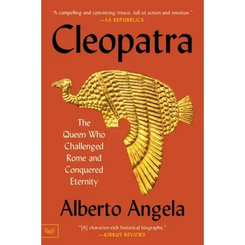 Cleopatra: The Queen Who Challenged Rome and Conquered Eternity