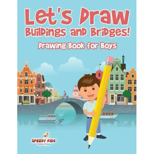 Let's Draw Buildings and Bridges!: Drawing Book for Boys