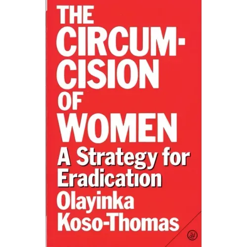 The Circumcision of Women: A Strategy for Eradication