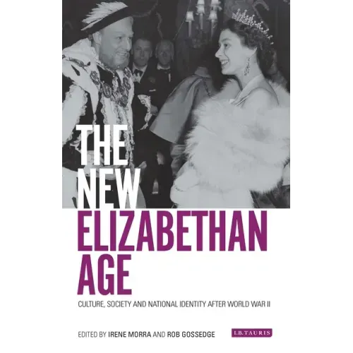 The New Elizabethan Age: Culture, Society and National Identity After World War II