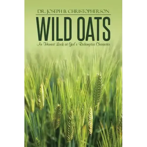 Wild Oats: An Honest Look at God's Redemptive Character