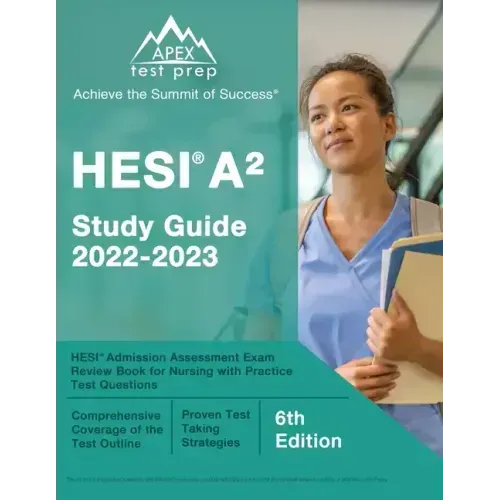 HESI A2 Study Guide 2022-2023: HESI Admission Assessment Exam Review Book for Nursing with Practice Test Questions [6th Edition]