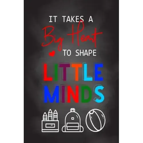It Takes A Big Heart To Shape Little Minds: Thank you gift for teachers, teachers appreciation, year end graduation Teacher Gifts Inspirational Quotes
