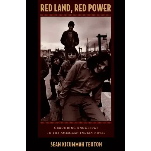 Red Land, Red Power: Grounding Knowledge in the American Indian Novel