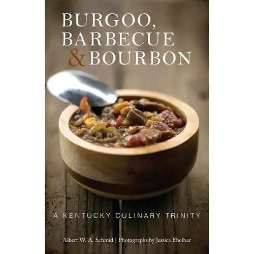 Burgoo, Barbecue, and Bourbon: A Kentucky Culinary Trinity