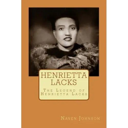 Henrietta Lacks: The Legend of Henrietta Lacks