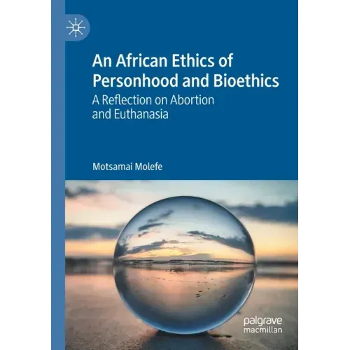 An African Ethics of Personhood and Bioethics: A Reflection on Abortion and Euthanasia