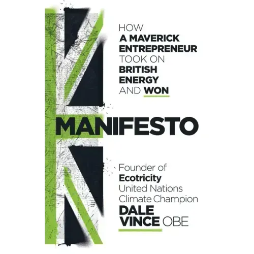 Manifesto: How a Maverick Entrepreneur Took on British Energy and Won