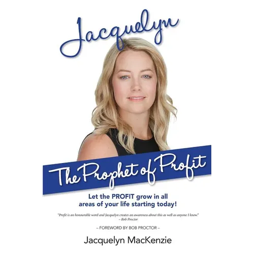 Jacquelyn - The Prophet of Profit: Let the PROFIT grow in all areas of your life starting today!