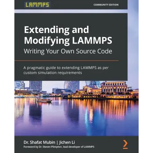 Extending and Modifying LAMMPS Writing Your Own Source Code: A pragmatic guide to extending LAMMPS as per custom simulation requirements