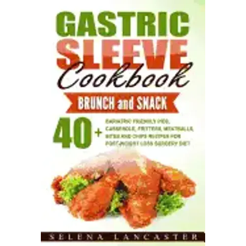 Gastric Sleeve Cookbook: BUNCH and SNACK - 40+ Bariatric-Friendly Pies, Casserole, Fritters, Meatballs, Bites and Chips Recipes for Post-Weight