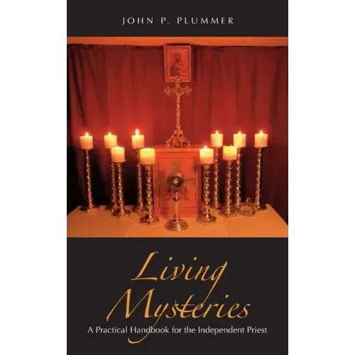 Living Mysteries: A Practical Handbook for the Independent Priest