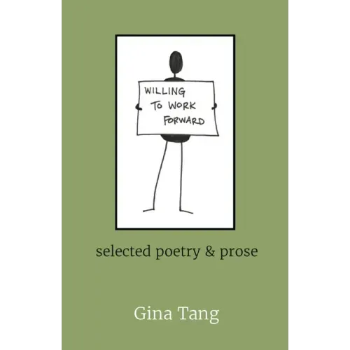 Willing to Work Forward: selected poetry & prose