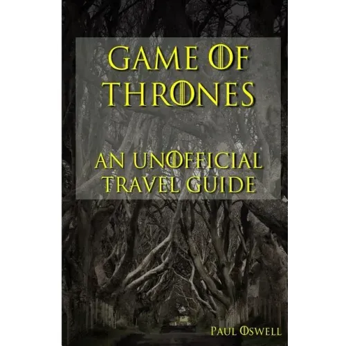 Game of Thrones: An Unofficial Travel Guide