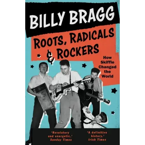 Roots, Radicals and Rockers: How Skiffle Changed the World