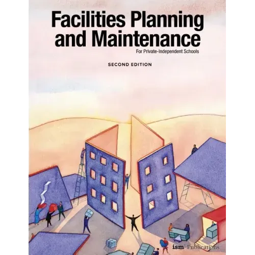 Facilities Planning and Maintenance for Private-Independent Schools: Second Edition