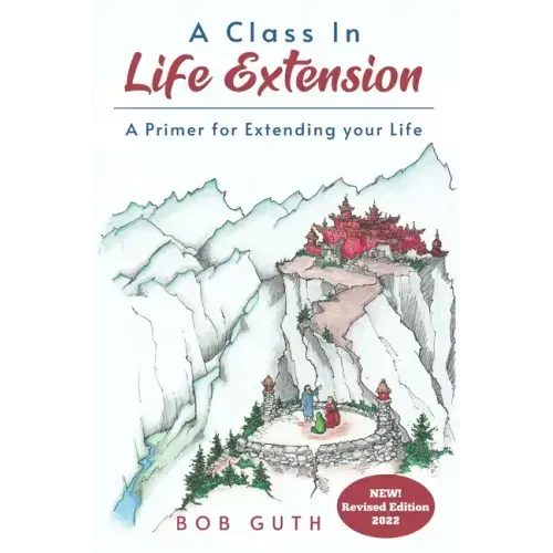 A Class In Life Extension: A Primer for Extending your Life