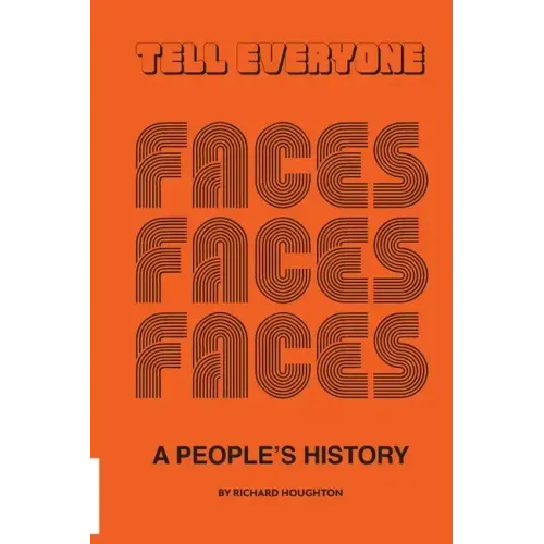 Tell Everyone - A People's History of the Faces