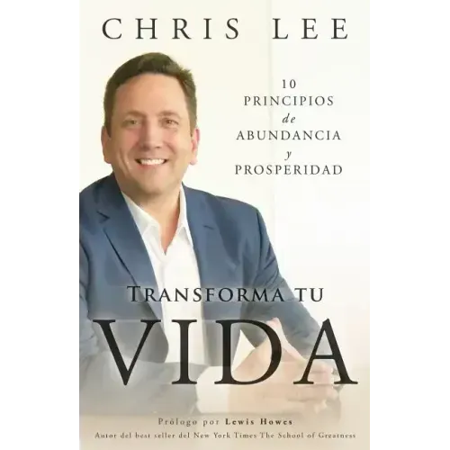 Transforma Tu Vida: 10 Principios De Abundancia Y Prosperidad