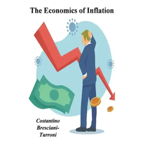 The Economics of Inflation - A Study of Currency Depreciation in Post War Germany